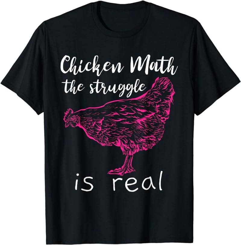 Chicken Math the Struggle is Real T-Shirt