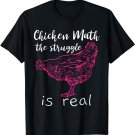 Chicken Math the Struggle is Real T-Shirt