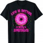 Life Is Better With Sprinkles Pink Donut Sweets lover T-Shirt