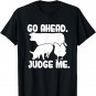 Go Ahead. Judge Me. Livestock Show Judging Cow Pig Chicken T-Shirt