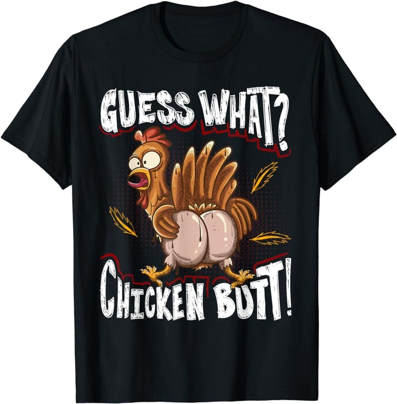 Guess What? Chicken Butt! Funny Chickens T-Shirt
