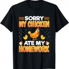 Funny Sorry My Chicken Ate My Homework Kids Teacher School T-Shirt
