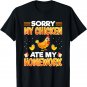 Funny Sorry My Chicken Ate My Homework Kids Teacher School T-Shirt