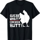 Guess What Chicken Butt Funny Farm Animal Bird Chicken T-Shirt