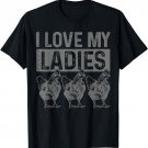 Chicken Lover I Love My Ladies Funny Poultry Farmer Gift T-Shirt