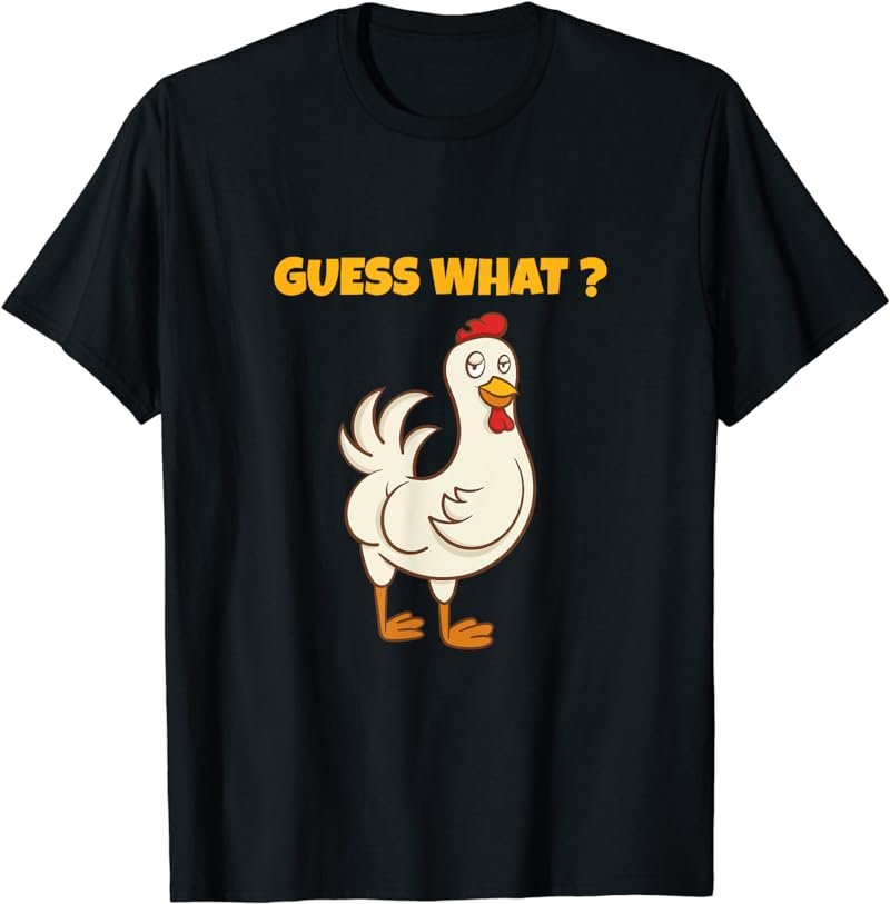 Funny Guess What? Chicken Butt! Farm Chicken Art Sketch Joke T-Shirt