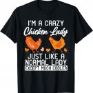 Im a Crazy Chicken Lady like normal Lady except much cooler T-Shirt