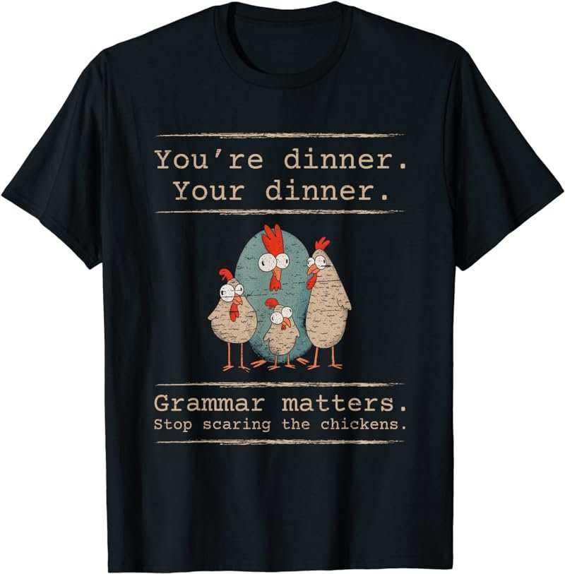 Grammar Matters Stop Scaring The Chicken T-Shirt