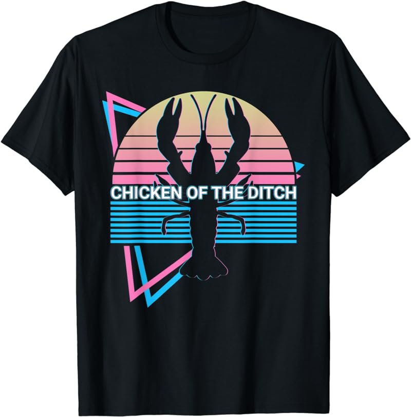 Funny Crawfish Crayfish Retro Chicken Of The Ditch T-Shirt
