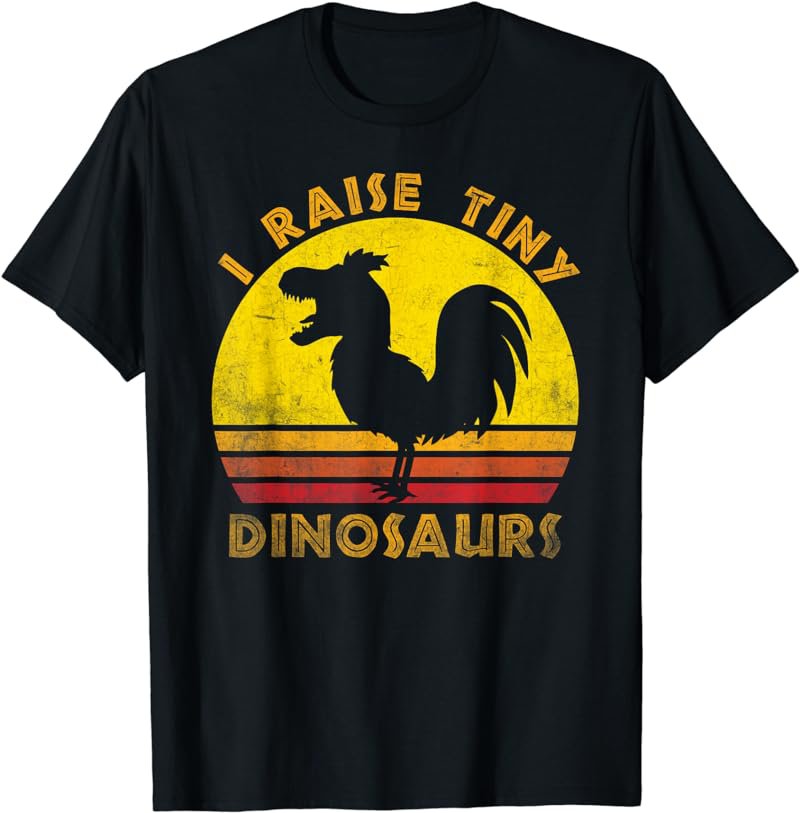 I Raise Tiny Dinosaurs - Raising Chickens Lover Funny Quote T-Shirt