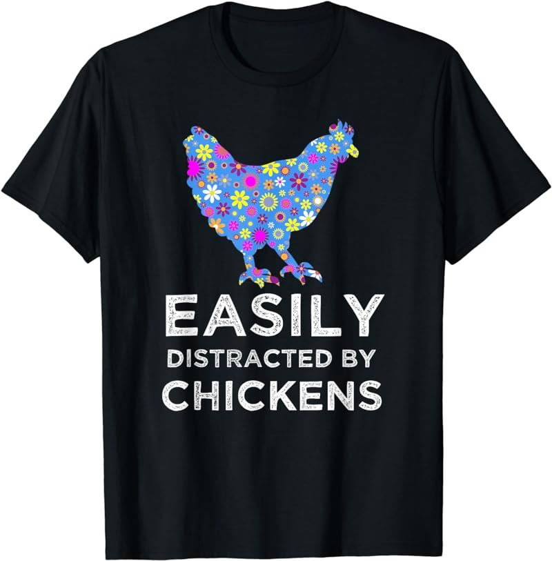 Fun Cute Floral Easily Distracted By Chickens T-Shirt