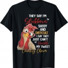 They Said I'm Stubborn Sassy And Difficult I Say Chicken T-Shirt