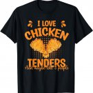 I Love Chicken Tenders fingers & 3 people funny Nugget Lover T-Shirt