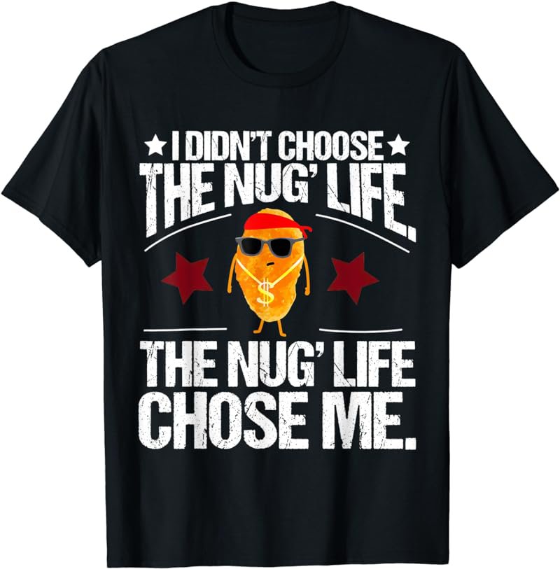 Funny Nugget Apparel Nug Life Chicken Nugget Lover Gifts T-Shirt
