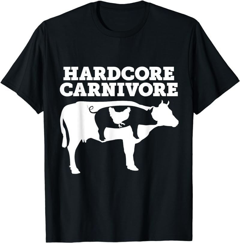 Hardcore Carnivore | Cow Pig Chicken | Funny Keto Meat Eater T-Shirt
