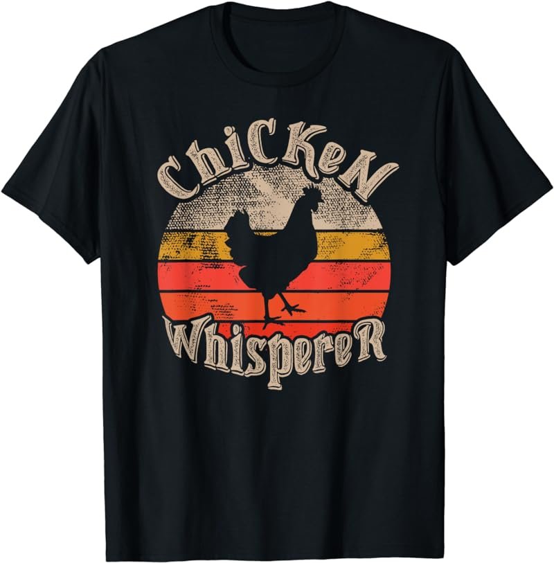 Chicken Whisperer Funny lovers theme vintage sunset cute T-Shirt