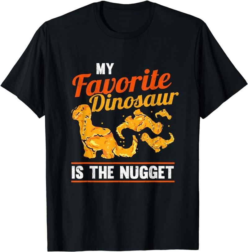 Funny Chicken Nuggets Fan Cute My Favorite Dinosaur Nugget T-Shirt