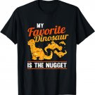 Funny Chicken Nuggets Fan Cute My Favorite Dinosaur Nugget T-Shirt