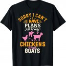 Sorry I Can't I Have Plans With My Chickens And Goat T-Shirt