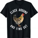 Cluck Around And Find Out Funny Chicken T-Shirt