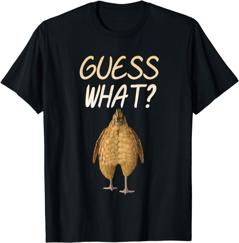Guess What? Chicken Butt! Funny Visual Rhyme Chicken Farmer T-Shirt