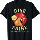 Rooster Rise And Shine Mother Cluckers T-Shirt