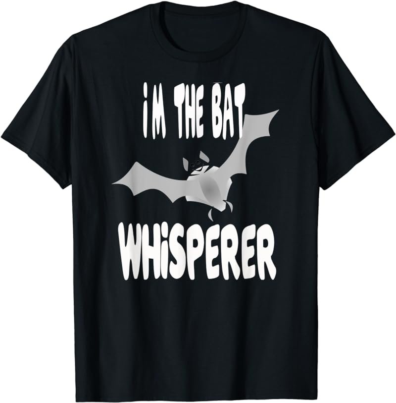 Bat Whisperer T shirt