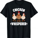 Funny Chicken Whisperer Farmer Farming Chicken Lover Farm T-Shirt
