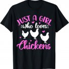 Chicken Just a Girl Who Loves Chickens Hen Funny Gift T-Shirt