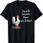 I may Not Be A Spring Chicken anymore but I'm Still kicken! T-Shirt