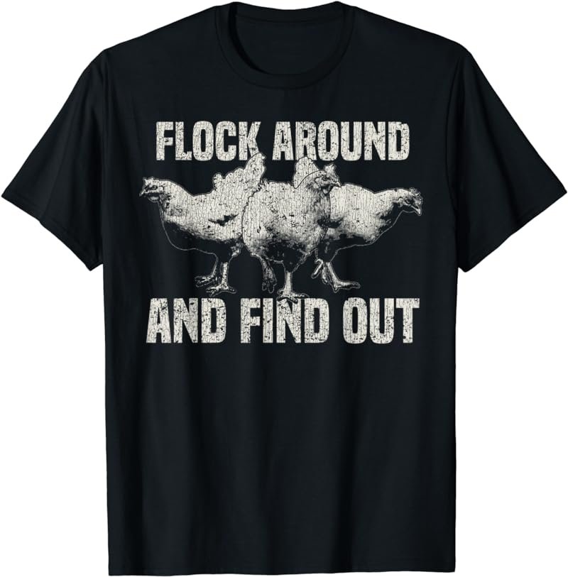 Funny Aggro Chickens - Vintage Flock Around And Find Out T-Shirt