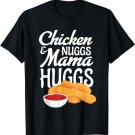 Chicken Nugs and Mama Hugs Funny Boys, Girls toddler adult T-Shirt
