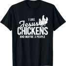 I Like Jesus And Maybe 3 People And Chicken T-Shirt
