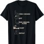 Feed Chicken, eat, feed chicken again, sleep, repeat T-Shirt