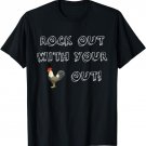 Rock Out Your Cock Out Rooster Chicken Funny Graphic T-Shirt