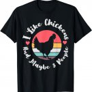 I Like Chickens And Maybe 3 People Sarcastic Introvert Women T-Shirt