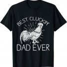 Best Cluckin Dad Ever Funny Chicken Dad Farm Fathers Day T-Shirt