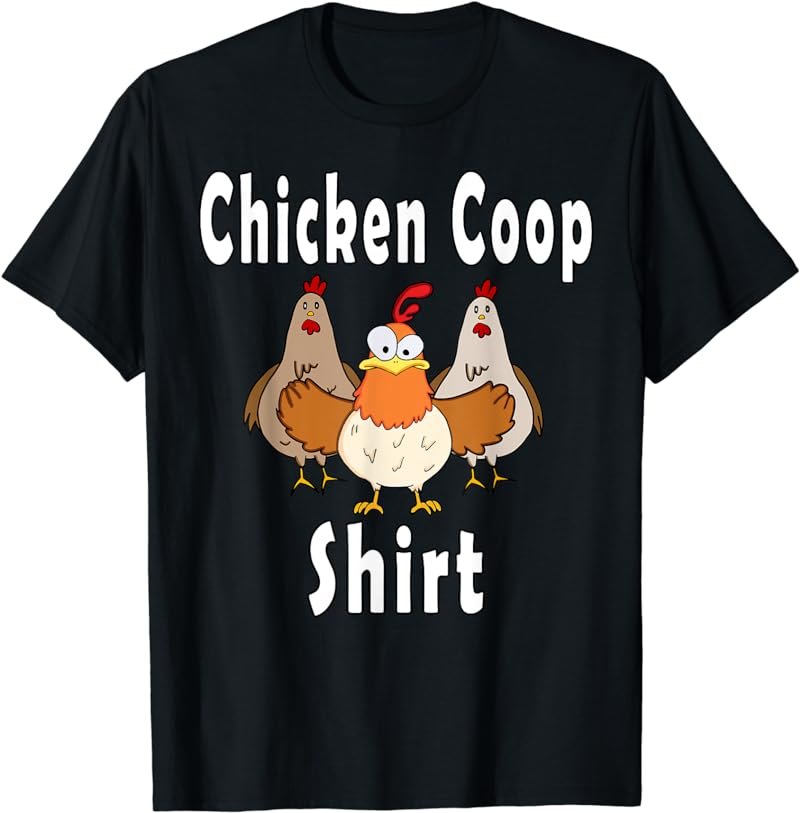 Chicken Coop Shirt Funny Crazy Chickens T-Shirt