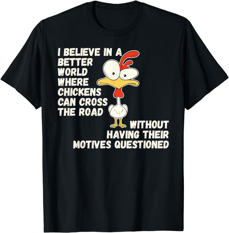 Chicken Joke Why Did Chicken Cross Road Farm Animal Humor T-Shirt