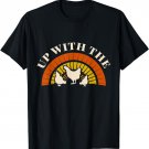 Funny Backyard Chicken Farmer - Up With the Chickens T-Shirt