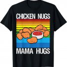 Chicken Nugs and Mama Hugs for Nugget Lover Funny Vintage T-Shirt