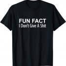 Fun Fact - I Don't Give A Shit - T-Shirt