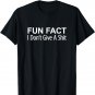 Fun Fact - I Don't Give A Shit - T-Shirt