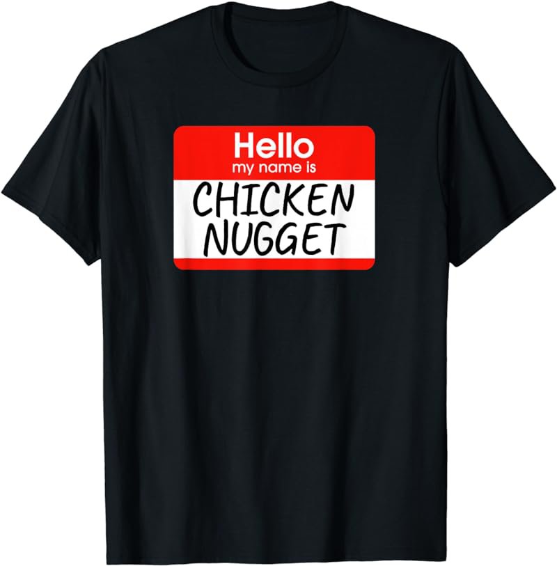 Hello My Name Is Chicken Nugget Lazy Costume Halloween T-Shirt