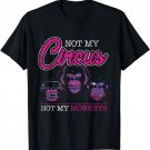 Not My Circus Not My Monkeys T-Shirt