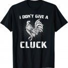 I Don't Give A Cluck Chicken Farm Vintage Farmer T-Shirt