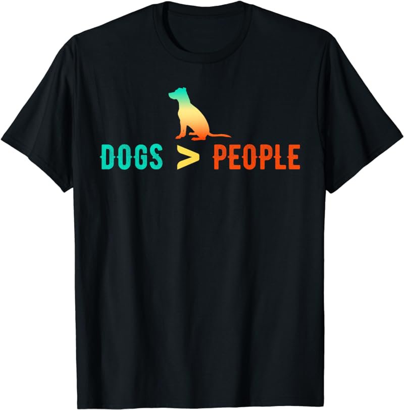 Dogs are Greater or Better than People Introvert Design T-Shirt