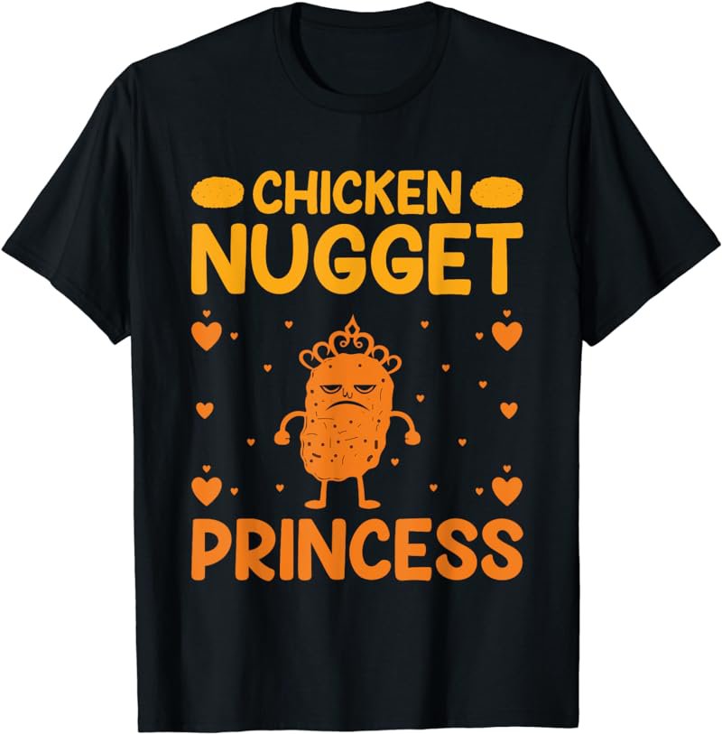 Chicken Nugget Princess Chicken Nugget Lover Nugs Chickens T-Shirt