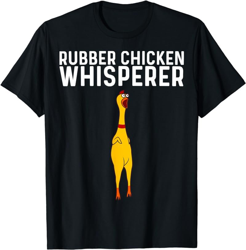 Funny Rubber Chicken Gift Men Women Rubber Chicken Costume T-Shirt