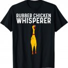 Funny Rubber Chicken Gift Men Women Rubber Chicken Costume T-Shirt